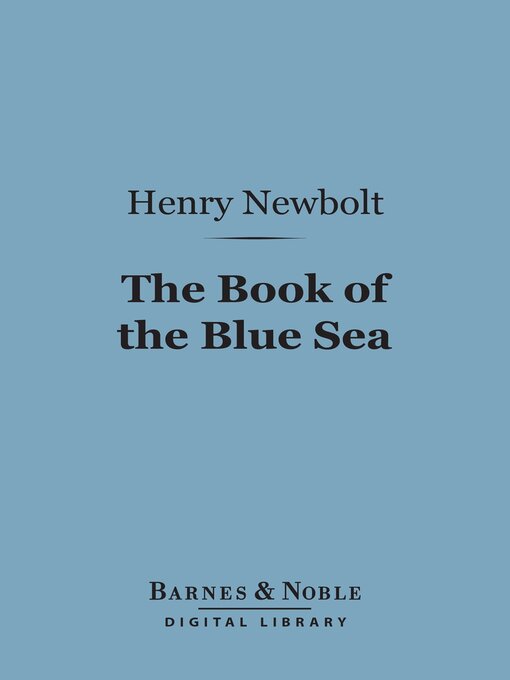 Title details for The Book of the Blue Sea (Barnes & Noble Digital Library) by Henry Newbolt - Available